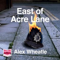 East of Acre Lane - Alex Wheatle