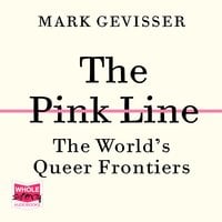 The Pink Line: The World's Queer Frontiers - Mark Gevisser