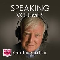 Speaking Volumes - Gordon Griffin