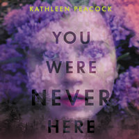 You Were Never Here - Kathleen Peacock