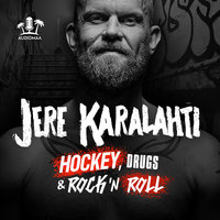 Jere Karalahti: Hockey, drugs & rock´n roll