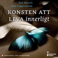 Konsten att leva innerligt : existentialism för den moderna människan - Ann Lagerström, Ted Harris