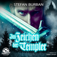 Im Zeichen der Templer - Die Templer im Schatten, Band 1 - Stefan Burban