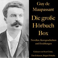 Guy de Maupassant: Die große Hörbuch Box - Guy de Maupassant