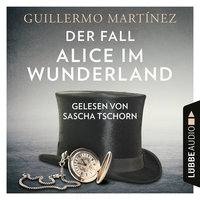Der Fall Alice im Wunderland - Guillermo Martínez
