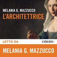 L'architettrice - Melania G. Mazzucco