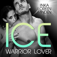 Warrior Lover: Ice - Inka Loreen Minden