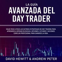 La Guía Avanzada del Day Trader - David Hewitt, Andrew Peter