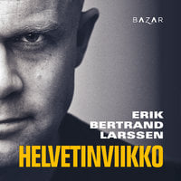 Helvetinviikko - Erik Bertrand Larssen