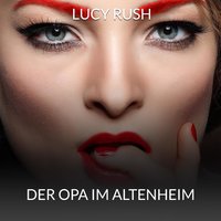 Der Opa im Altenheim - Lucy Rush