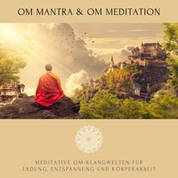 OM Mantra / OM Meditation: Meditative OM-Klangwelten für Erdung, Entspannung und Körperarbeit - Abhamani Ajash, Lhamo Sarepa