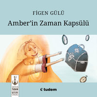 Amber'in Zaman Kapsülü - Figen Gülü