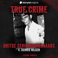 True crime: Britse seriemoordenaars - Dennis Nilsen - Lone Theils