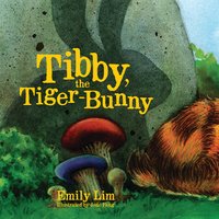 Tibby, the Tiger Bunny - Emily Lim