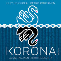 Korona: ja digitaalinen riskiyhteiskunta - Petro Poutanen, Lilly Korpiola