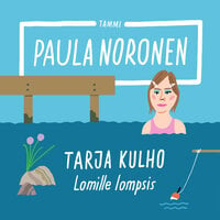 Tarja Kulho - Lomille lompsis - Paula Noronen