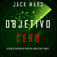 Objetivo Cero (La Serie de Suspenso de Espías del Agente Cero—Libro #2) - Jack Mars