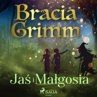 Jaś i Małgosia - Bracia Grimm