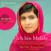 Ich bin Malala - Das Mädchen, das die Taliban erschießen wollten, weil es für das Recht auf Bildung kämpft (ungekürzt) - Malala Yousafzai, Christina Lamb