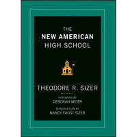 The New American High School - Deborah Meier, Nancy Faust Sizer, Ted Sizer