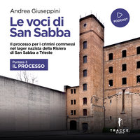 Le voci di San Sabba Puntata 3 Il processo - Giuseppini Andrea