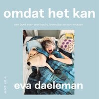 Omdat het kan: een boek over veerkracht, levenslust en ont-moeten - Eva Daeleman