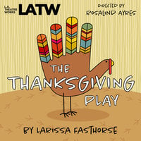 The Thanksgiving Play - Larissa FastHorse