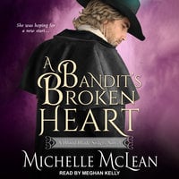A Bandit’s Broken Heart - Michelle McLean