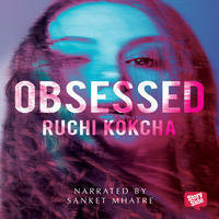 4: Sanket Mhatre on Obsessed, written by Ruchi Kokcha - Storytel India