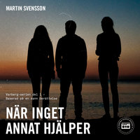 När inget annat hjälper - Baserad på en sann berättelse - Martin Svensson