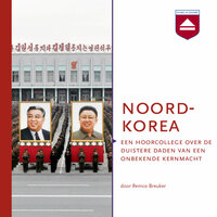Noord-Korea: Een hoorcollege over de duistere daden van een onbekende kernmacht