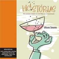 Hic!stórias - Os maiores porres da história da humanidade (Integral) - Ulisses Tavares