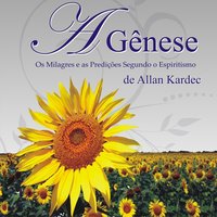 A Gênese - Os milagres e as predições segundo o Espiritismo (Integral) - Allan Kardec
