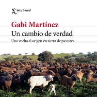 Un cambio de verdad: Una vuelta al origen en tierra de pastores - Gabi Martínez