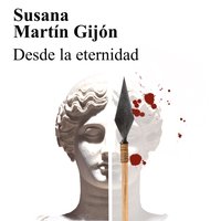 Desde la eternidad - Susana Martín Gijón