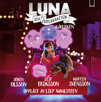 Luna och superkraften: Kärleken - Sören Olsson, Martin Svensson, Leif Eriksson