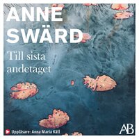 Till sista andetaget - Anne Swärd