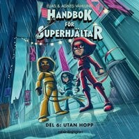 Handbok för superhjältar 6: Utan hopp - Agnes & Elias Våhlund, Elias Våhlund