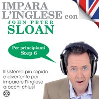 Impara l'inglese con John Peter Sloan - Step 6