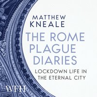 The Rome Plague Diaries - Matthew Kneale