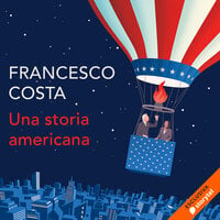 Una storia americana - Francesco Costa