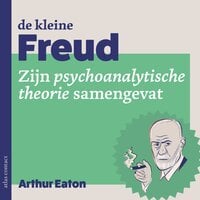 De kleine Freud: zijn psychoanalytische theorie samengevat - Arthur Eaton