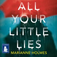All Your Little Lies - Marianne Holmes