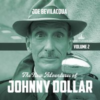 The New Adventures of Johnny Dollar, Vol. 2 - Joe Bevilacqua