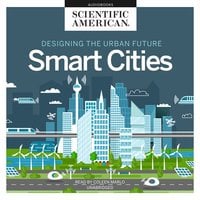 Designing the Urban Future: Smart Cities - Scientific American