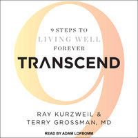 Transcend: 9 Steps to Living Well Forever - Ray Kurzweil, Terry Grossman