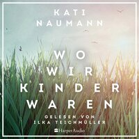 Wo wir Kinder waren - Kati Naumann