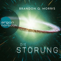 Die Störung - Die Störung, Band 1 (Ungekürzte Lesung) - Brandon Q. Morris