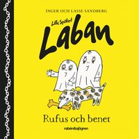Lilla spöket Laban – Rufus och benet - Inger Sandberg, Lasse Sandberg