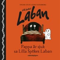 Pappa är sjuk sa lilla spöket Laban - Inger Sandberg, Lasse Sandberg